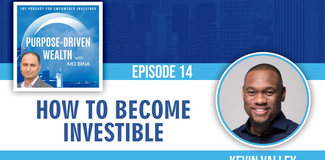 Purpose-Driven Wealth Podcast Episode 14 - How To Become Investible